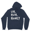 uh huh honey Hoodie