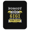 Nobody Is Perfect But If You Are A Gigi You Are Pretty Damn Close Mousepad