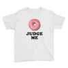 Donut Judge Me Youth Tee