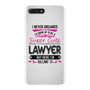 I Never Dreamed I d Grow Up To Be A Super Cute Lawyer But Here I'm Kil iPhone 7 Plus Case