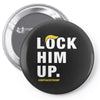 Lock Him Up Pin-back button