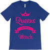 queens are born in march T-Shirt