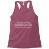 disagree with me Racerback Tank