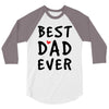 Best Dad Ever 3/4 Sleeve Shirt