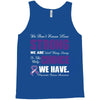 we don't know how strong we are until being strong is the only choice Tank Top