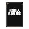 bad &amp; boujee iPad Mini 4