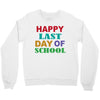 happy last day of school Crewneck Sweatshirt