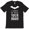 i vant to suck your boob T-Shirt