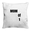 mom of 1 Throw Pillow