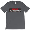 I HAVE MONEY T-Shirt