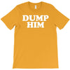 dump him T-Shirt