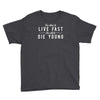 too slow to live fast too old to die young Youth Tee