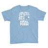 this isn't even my final form1 Youth Tee