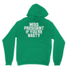 miss president if you're nasty Hoodie