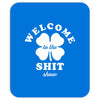 Welcome To The Shit Show Mousepad