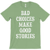 bad choices make good stories T-Shirt