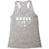 Broke It - Fixed It Racerback Tank