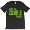 daddy's little zombie hunter T-Shirt