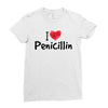 I Love Penicillin Ladies Fitted T-Shirt