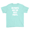 no pants are the best pants t shirt slogan top tee tshirt logo funny h Youth Tee