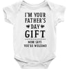I&rsquo;m Your Father&rsquo;s Day Gift Mom Says You&rsquo;re Welcome Baby Bodysuit