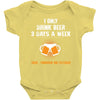 I Only Drink Beer 3 Days A Week Yesterday Today And Tomorrow Baby Onesie