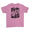 no pain no gain (2) Youth Tee