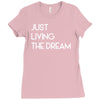 just living livin the dream Ladies Fitted T-Shirt