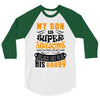My Son Is Super Awesome His Daddy 3/4 Sleeve Shirt