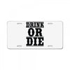 drink or die License Plate