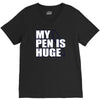 my pen is huge t shirt funny sex humor tee rude college manly crude pu V-Neck Tee