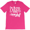 i'm black i read and i know T-Shirt