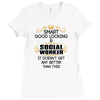 Smart Good Looking Social Worker Doesnt Get Better Than Ladies Fitted T-Shirt