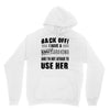 back off i have a crazy grandma and i'm not afraid to user her Unisex Hoodie