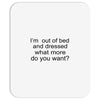 i'm oun of bed Mousepad