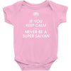if you keep calm you'll never be a super saiyan Baby Bodysuit