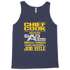 chief cook because badass miracle worker isn't an official job title Tank Top