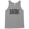 cleverly disguised as an adult Tank Top