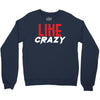 LIKE CRAZY Crewneck Sweatshirt