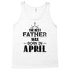 The Best Father Was Born In April Tank Top