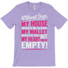 without dogs my heart would be empty T-Shirt