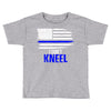 i don't kneel   patriotic stand for the flag, kneel for the dead Toddler T-shirt