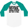 my mum didn't raise no fool. 3/4 Sleeve Shirt