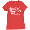 come sail away with me Ladies Fitted T-Shirt