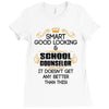 Smart Good Looking School Counselor Doesnt Get Better Than This Ladies Fitted T-Shirt