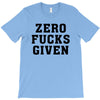 Zero Fucks Given T-Shirt