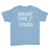 what the f stop Youth Tee