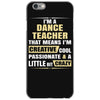 i'm a dance teacher, that means i'm creative cool passionate &amp; a littl iPhone 6/6s Case