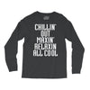 Chillin Out Maxin Relaxin All Cool Long Sleeve Shirts
