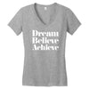 dream believe achieve Women's V-Neck T-Shirt
